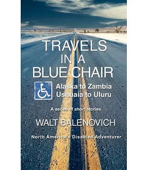 Travels in a Blue Chair: Alaska to Zambia, Ushuaia to Uluru