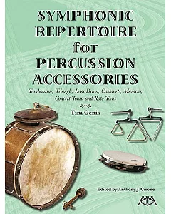Symphonic Repertoire for Percussion Accessories: Tambourine, Triangle, Bass Drum, Castanets, Maracas, Concert Toms, and Roto Tom