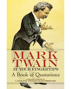 Mark Twain at Your Fingertips: A Book of Quotations