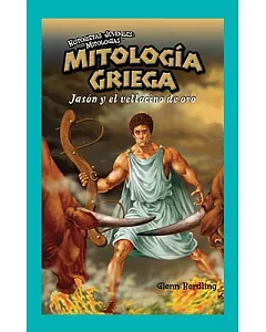 Mitologia griega/ Greek Mythology: Jason Y el vellocino de oro/ Jason and the Golden Fleece