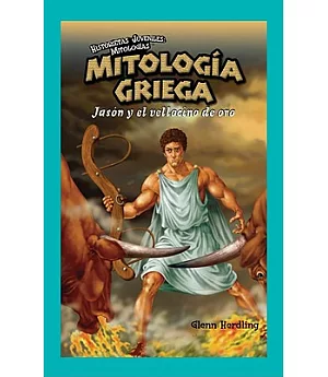 Mitologia griega/ Greek Mythology: Jason Y el vellocino de oro/ Jason and the Golden Fleece