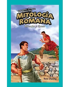 Mitologia Romana/ Roman Mythology: Romulo Y Remo/ Romulus and Remus