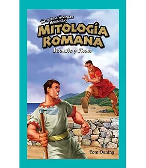 Mitologia Romana/ Roman Mythology: Romulo Y Remo/ Romulus and Remus