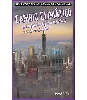 Cambio Climatico/ Global Warming: Los Gases De Efecto Invernadero Y La Capa De Ozono/ Greenhouse Gases and the Ozone Layer