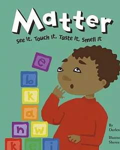 Matter: See It, Touch It, Taste It, Smell It