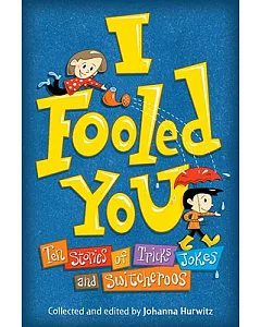 I Fooled You: Ten Stories of Tricks, Jokes and Switcheroos