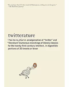 Twitterature: The World’s Greatest Books in Twenty Tweets or Less