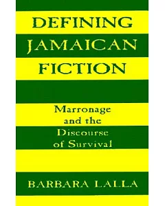 Defining Jamaican Fiction: Marronage and the Discourse of Survival