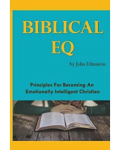 Biblical Eq: A Christian Handbook for Emotional Transformation