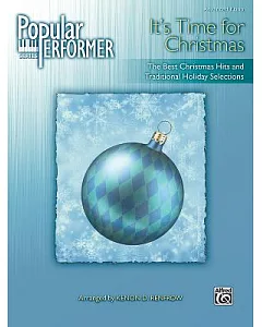 Popular Performer It’s Time for Christmas: Advanced Piano: The Best Christmas Hits and Traditional Holiday Selections