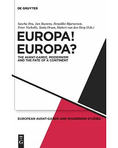 Europa! Europa?: The Avant-Garde, Modernism and the Fate of a Continent