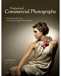 Professional Commercial Photography: Techniques and Images from Master Digital Photographers
