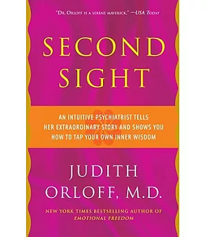 Second Sight: An Intuitive Psychiatrist Tells Her Extraordinary Story and Shows You How to Tap Your Own Inner Wisdom