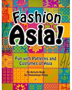 Fashion Asia!: Fun with Patterns and Costumes of Asia