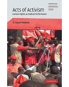 Acts of Activism: Human Rights As Radical Performance