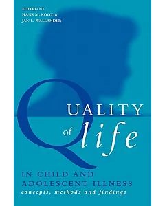 Quality of Life in Child and Adolescent Illness: Concepts, Methods, and Findings