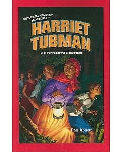 Harriet Tubman y el Ferrocarril Clandestino/ Harriet Tubman and the Underground Railroad