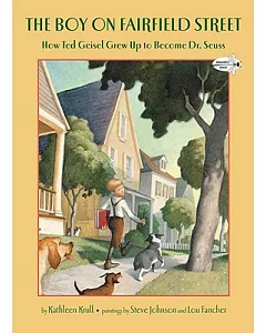 The Boy on Fairfield Street: How Ted Geisel Grew Up to Become dr. Seuss