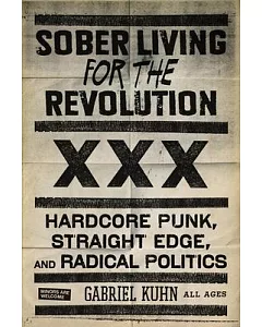 Sober Living for the Revolution: Hardcore Punk, Straight Edge, and Radical Politics