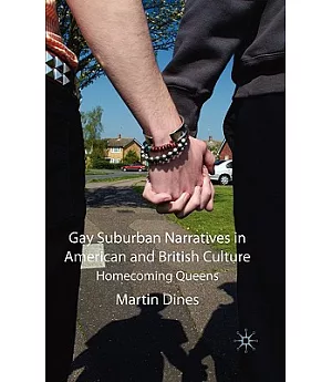Gay Suburban Narratives in American and British Culture: Homecoming Queens