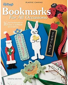 Bookmarks for All Occasions: Plastic Canvas: 16 Fun Bookmarks to Cover a Multitude of Occasions
