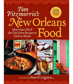 Tom Fitzmorris’s New Orleans Food: More Than 250 of the City’s Best Recipes to Cook at Home