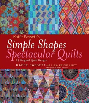 Kaffe Fassett’s Simple Shapes Spectacular Quilts: 23 Original Quilt Designs