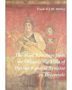 The Wall Paintings from the Oecus of the Villa of Publius Fannius Synistor in Boscoreale