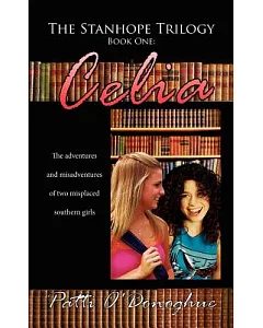 Celia: The Adventures and Misadventures of Two Misplaced Southern Girls