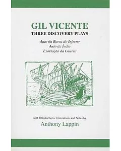 Gil Vicente Three Discovery Plays: Auto Da Barca Do Inferno, Exortacao Da Guerra, Auto Da India