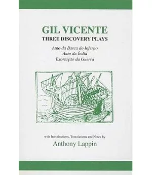 Gil Vicente Three Discovery Plays: Auto Da Barca Do Inferno, Exortacao Da Guerra, Auto Da India