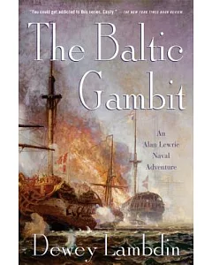The Baltic Gambit: An Alan Lewrie Naval Adventure