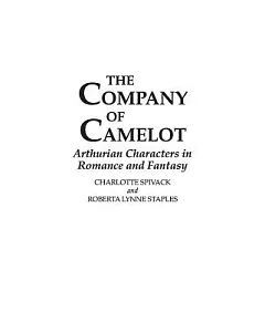 The Company of Camelot: Arthurian Characters in Romance and Fantasy
