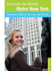 Fun With the Family: Metro New York: Hundreds of Ideas for Day Trips With the Kids