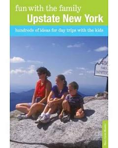 Fun With the Family Upstate New York: Hundreds of Ideas for Day Trips With the Kids