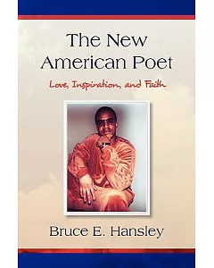 The New American Poet: Poems of Love, Inspiration, and Faith