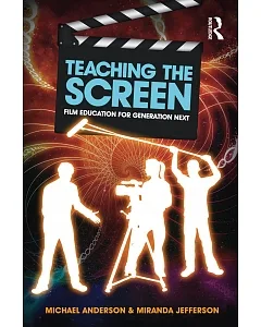 Teaching the Screen: Film Education for Generation Next