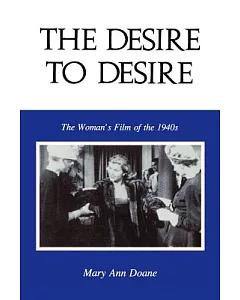 The Desire to Desire: The Woman’s Film of the 1940s
