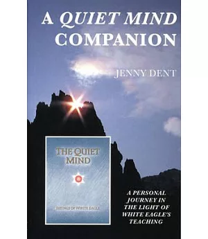 A Quiet Mind Companion: A Personal Journey in the Light of White Eagle’s Teaching