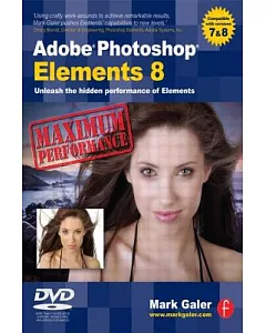 Adobe Photoshop Elements 8: Unleash the Hidden Performance of Elements