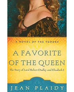 A Favorite of the Queen: The Story of Lord Robert Dudley and Elizabeth I