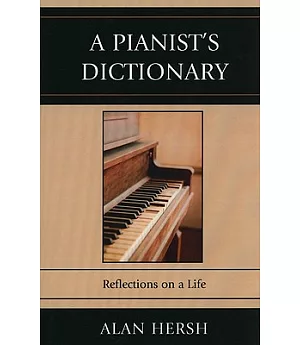 A Pianist’s Dictionary: Reflections on a Life