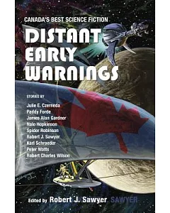 Distant Early Warnings: Canada’s Best Science Fiction