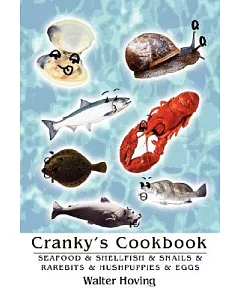 Cranky’s Cookbook: Seafood & Shellfish & Snails & Rarebits & Hushpuppies & Eggs