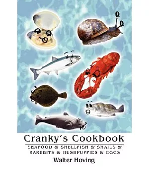 Cranky’s Cookbook: Seafood & Shellfish & Snails & Rarebits & Hushpuppies & Eggs
