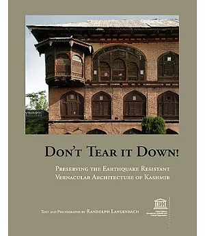 Don’t Tear It Down!: Preserving the Earthquake Resistant Vernacular Architecture of Kashmir