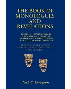 The Book of Monologues and Revelations: Original contemporary Dramatic and comedic Performance Monologues for Actors and Audienc