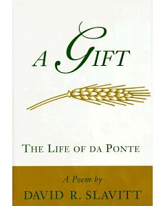 A Gift: The Life of Da Ponte : A Poem