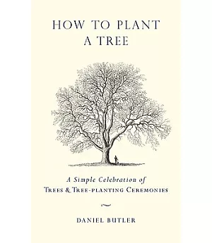 How to Plant a Tree: A Simple Celebration of Trees & Tree-Planting Ceremonies