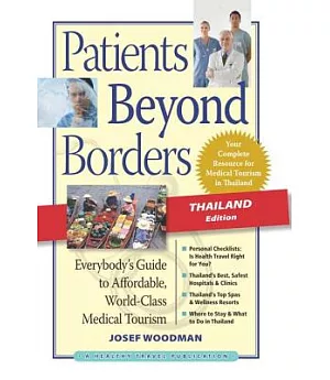 Patients Beyond Borders: Thailand Edition: Everybody’s Guide to Affordable, World-Class Medical Tourism